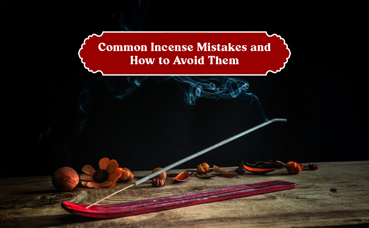 common-incense-mistakes-and-how-to- avoid-them